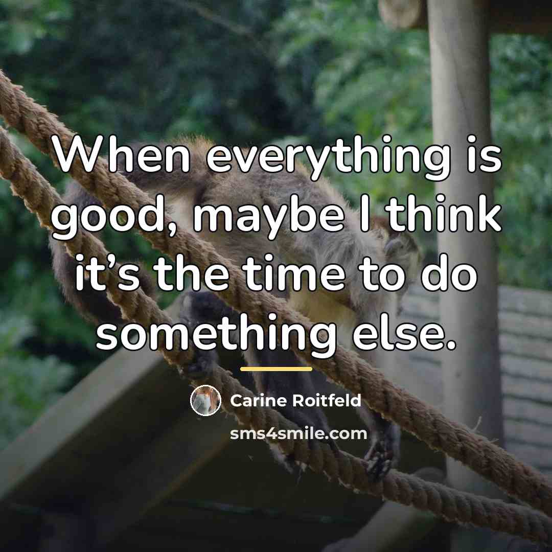 “When everything is good, maybe I think it’s the time…” quote by Carine Roitfeld