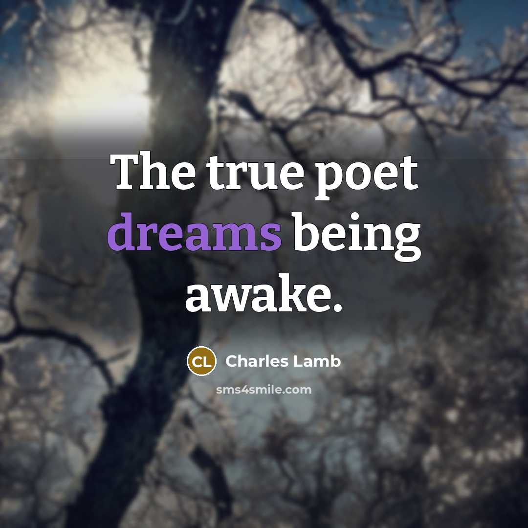 “The true poet dreams being awake.…” quote by Charles Lamb