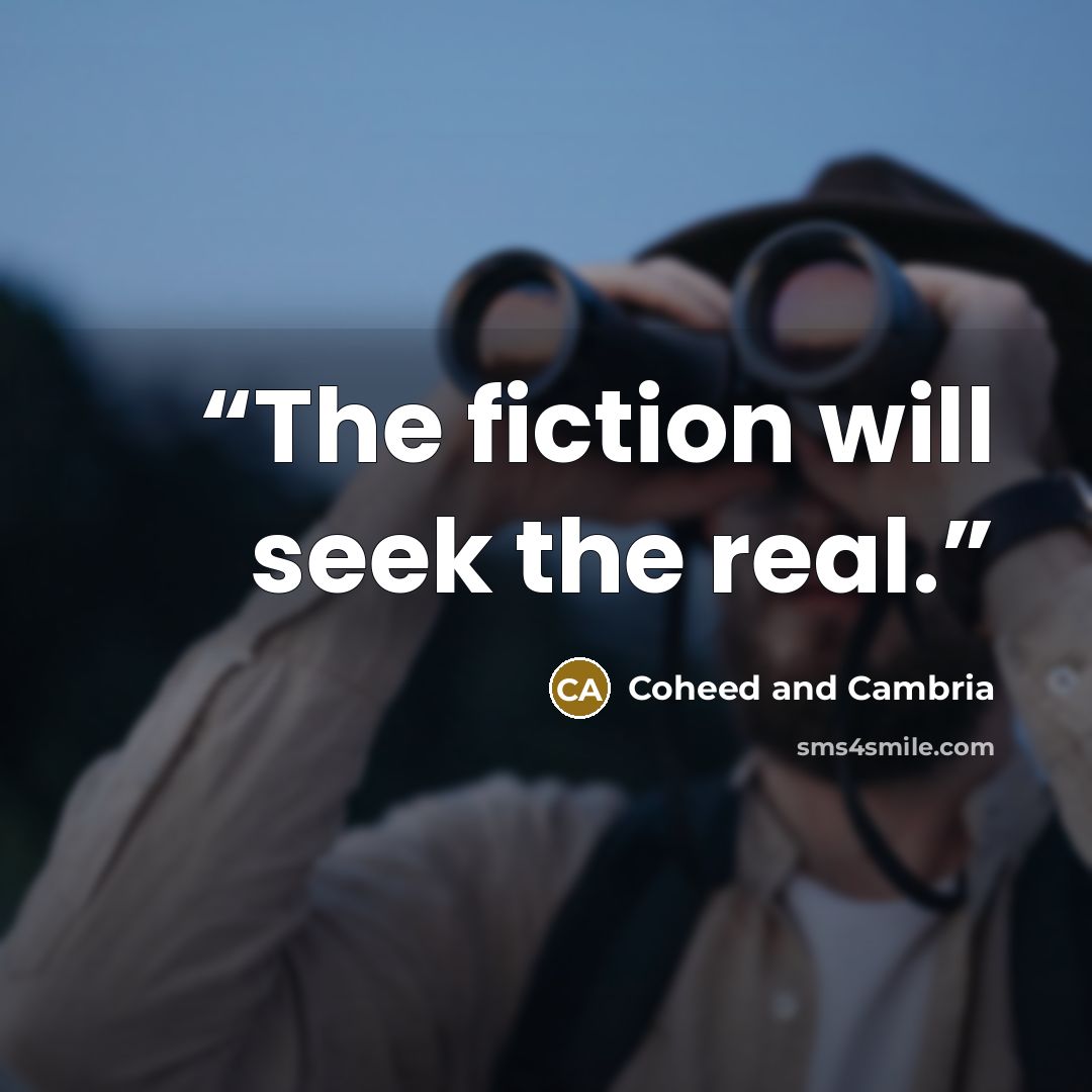 “The fiction will seek the real.” quote by Coheed and Cambria