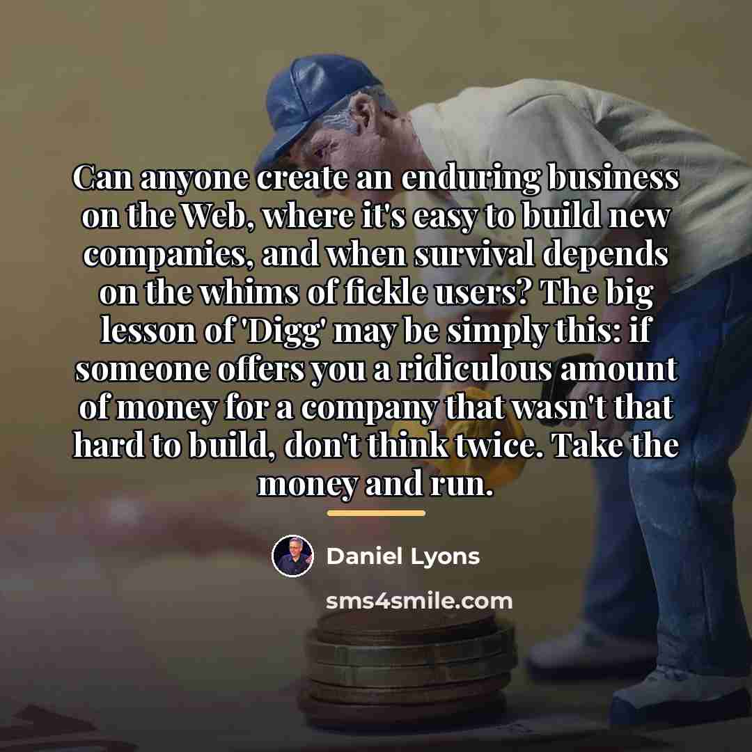 “Can anyone create an enduring business on the Web, where…” quote by Daniel Lyons