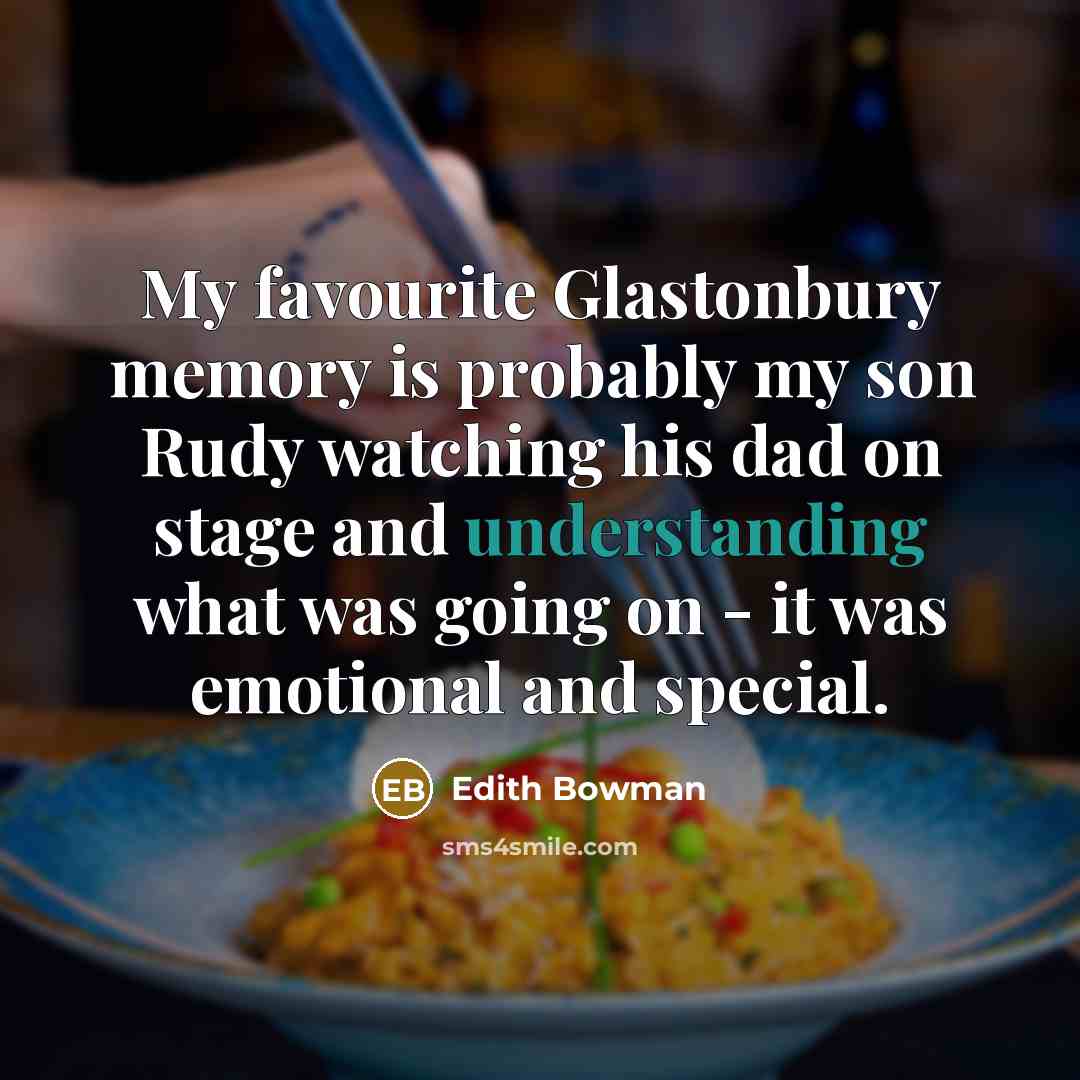 “My favourite Glastonbury memory is probably my son Rudy watching…” quote by Edith Bowman