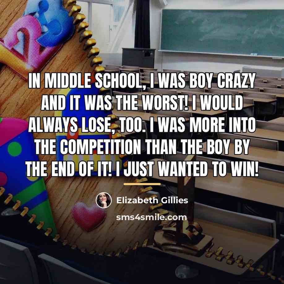 “In middle school, I was boy crazy and it was…” quote by Elizabeth Gillies