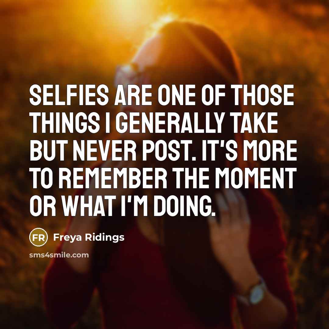 “Selfies are one of those things I generally take but…” quote by Freya Ridings