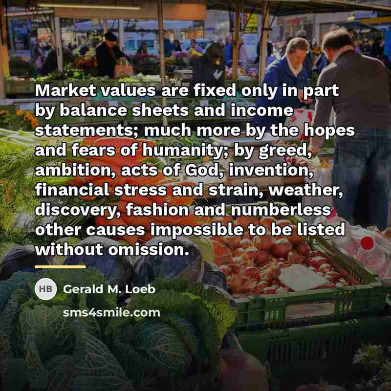 “Market values are fixed only in part by balance sheets…” quote by Gerald M. Loeb