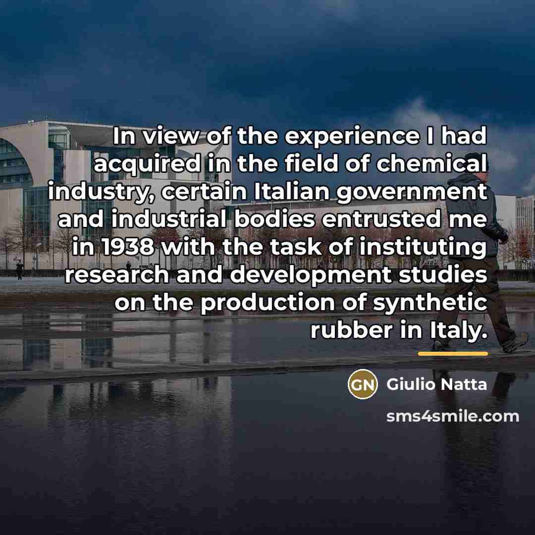 “In view of the experience I had acquired in the…” quote by Giulio Natta