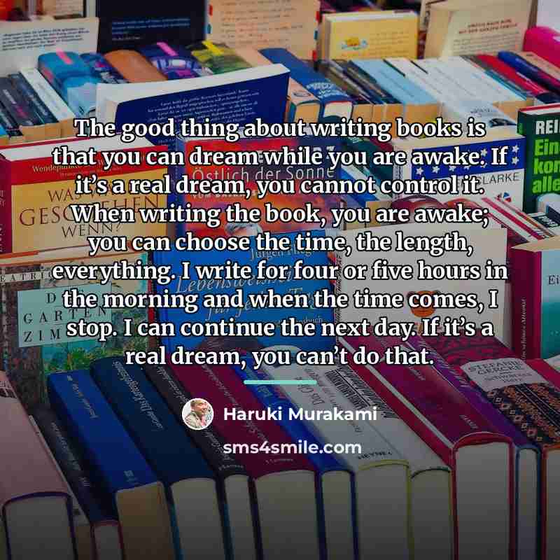 “The good thing about writing books is that you can…” quote by Haruki Murakami