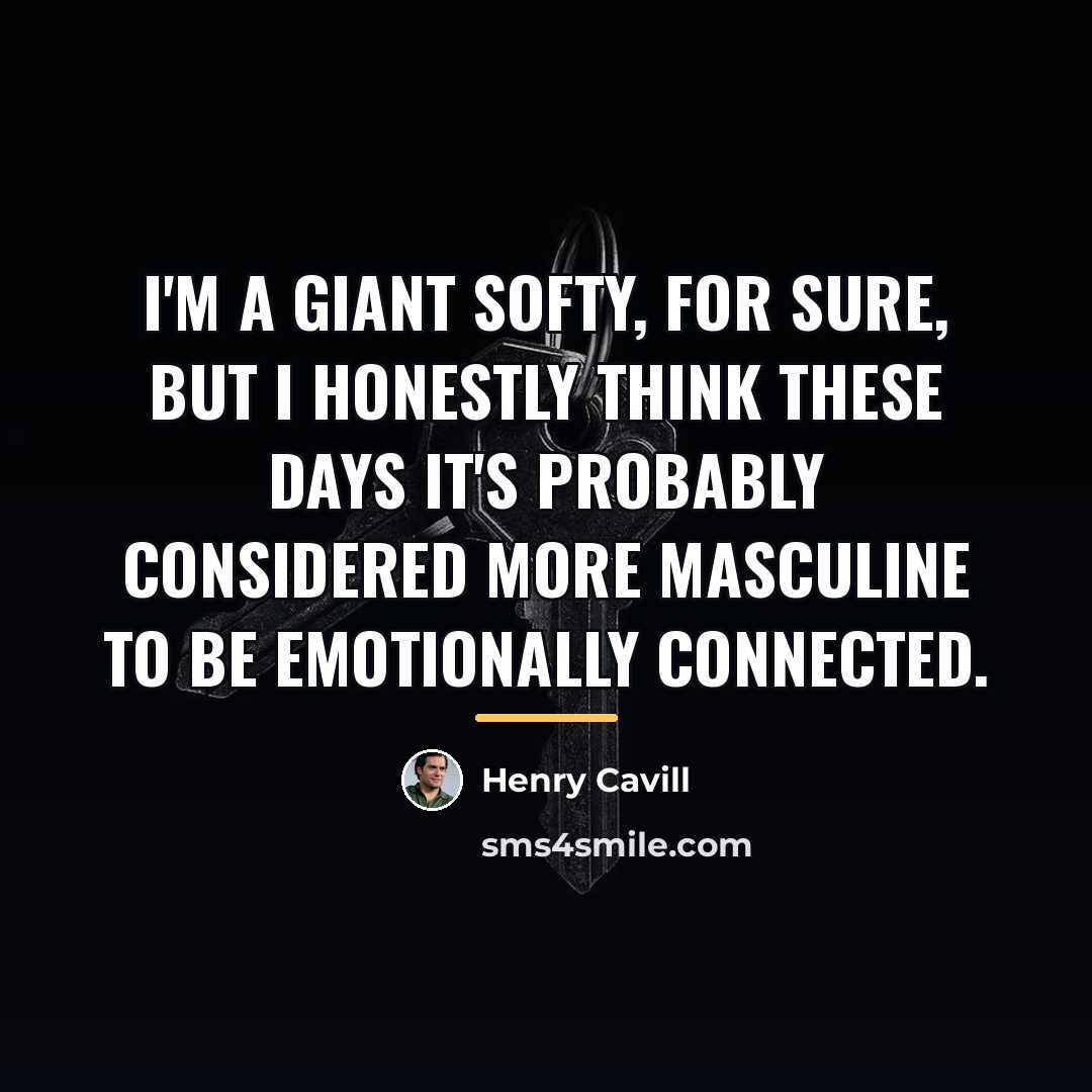 “I'm a giant softy, for sure, but I honestly think…” quote by Henry Cavill