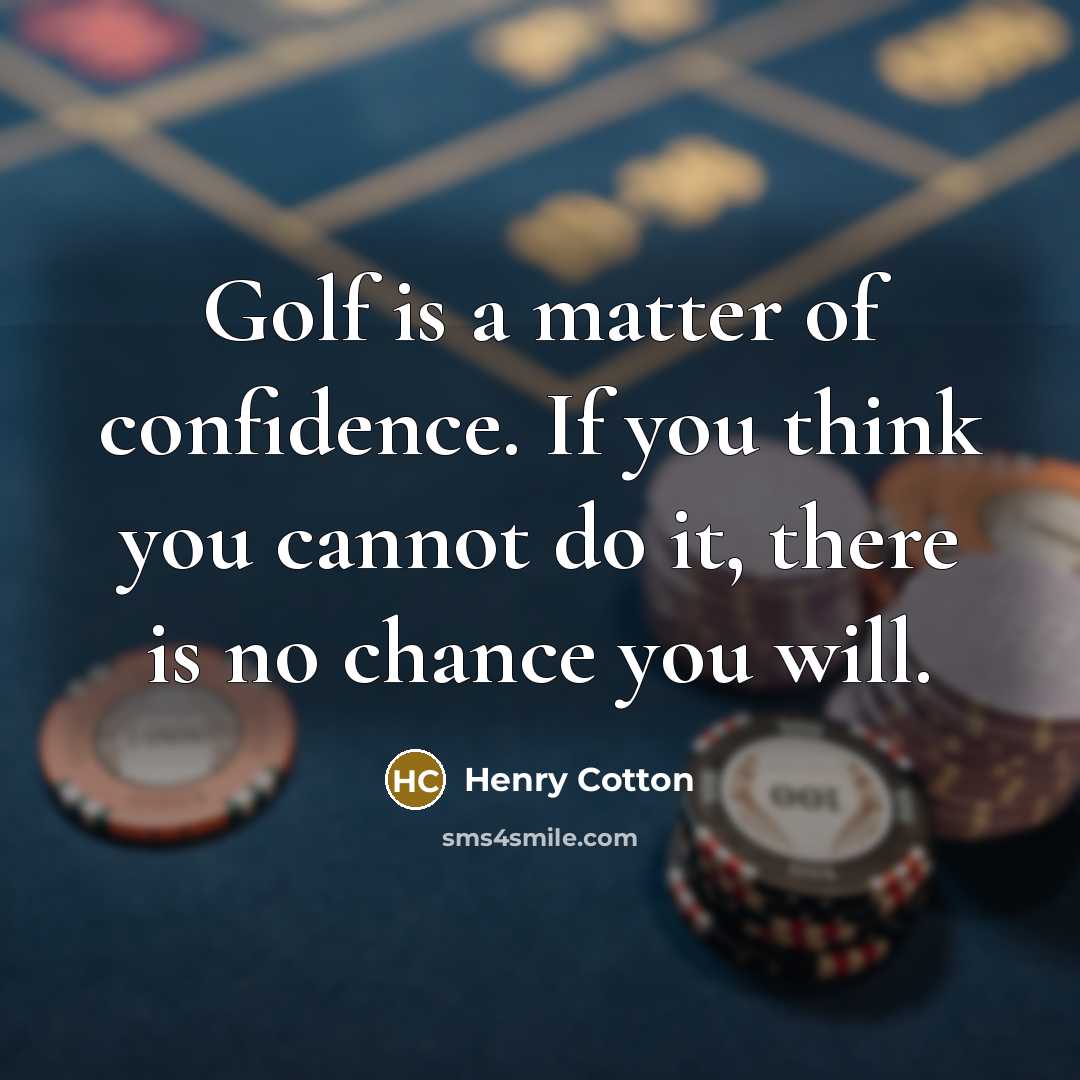 “Golf is a matter of confidence. If you think you…” quote by Henry Cotton