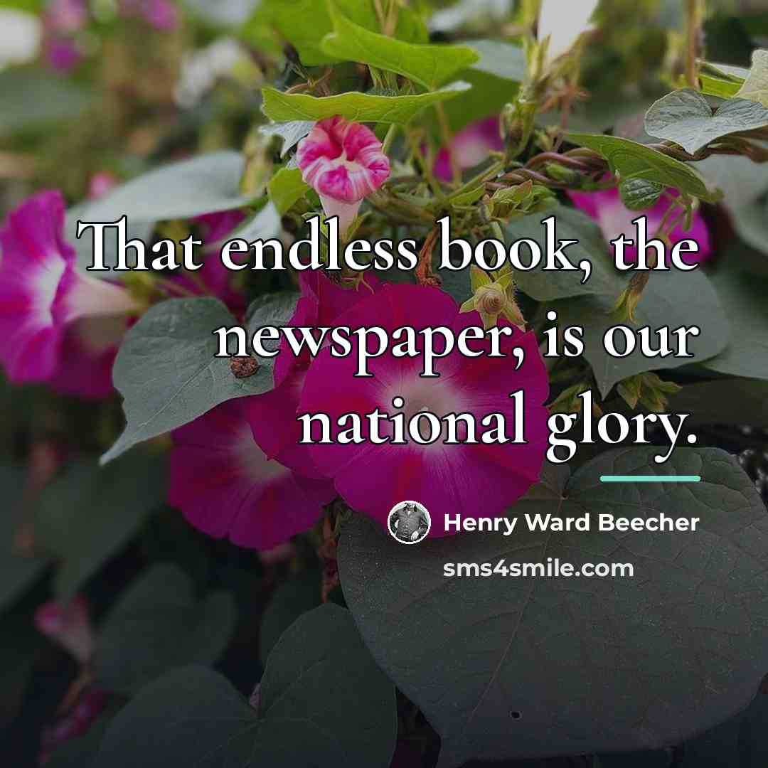 “That endless book, the newspaper, is our national glory.…” quote by Henry Ward Beecher