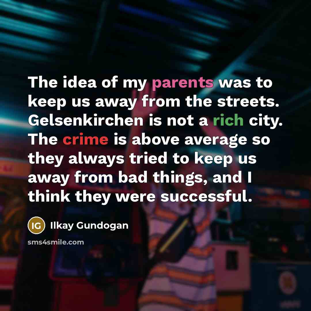 “The idea of my parents was to keep us away…” quote by Ilkay Gundogan