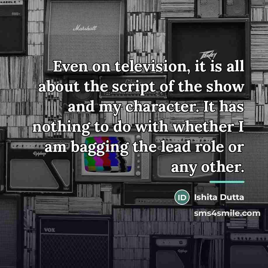 “Even on television, it is all about the script of…” quote by Ishita Dutta