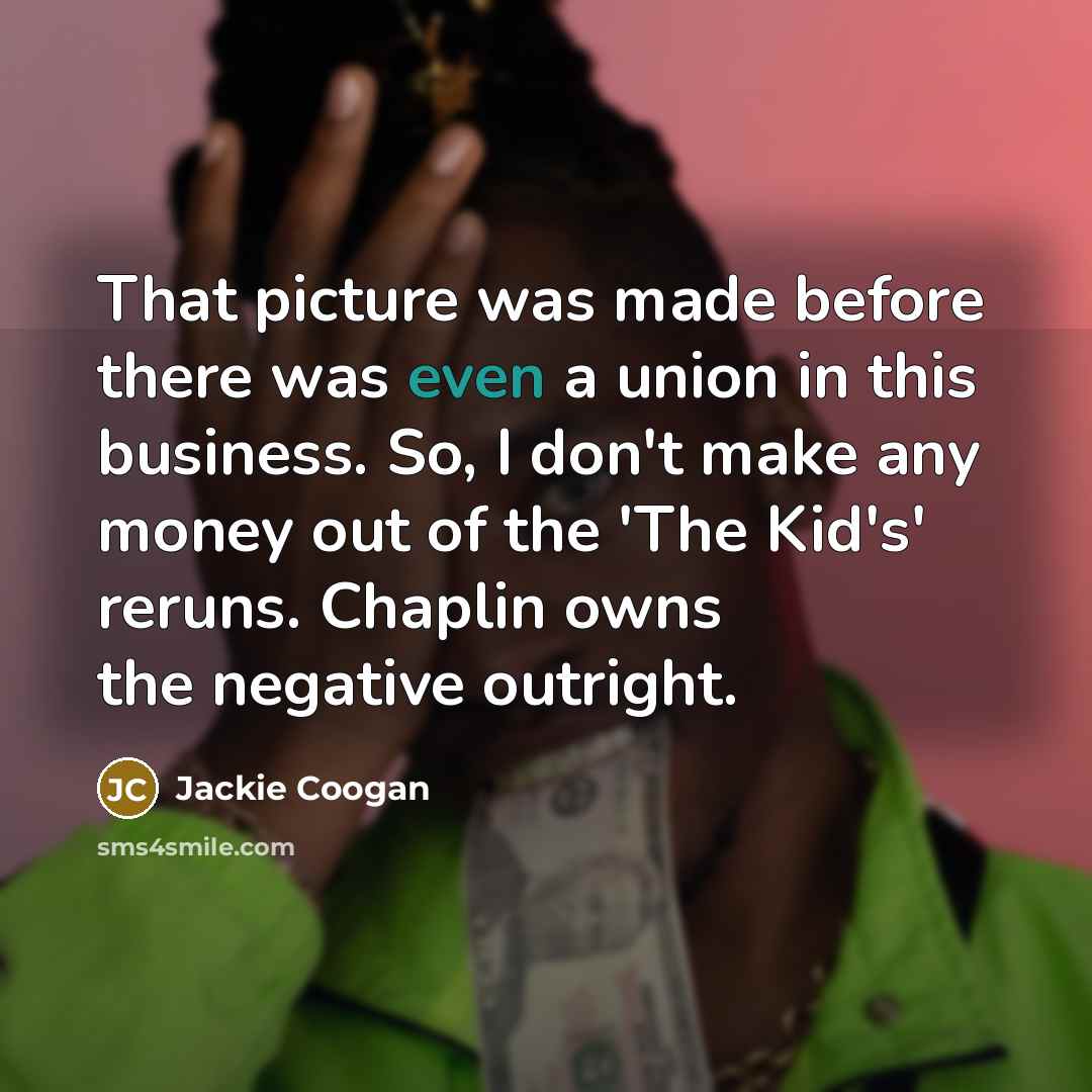 “That picture was made before there was even a union…” quote by Jackie Coogan