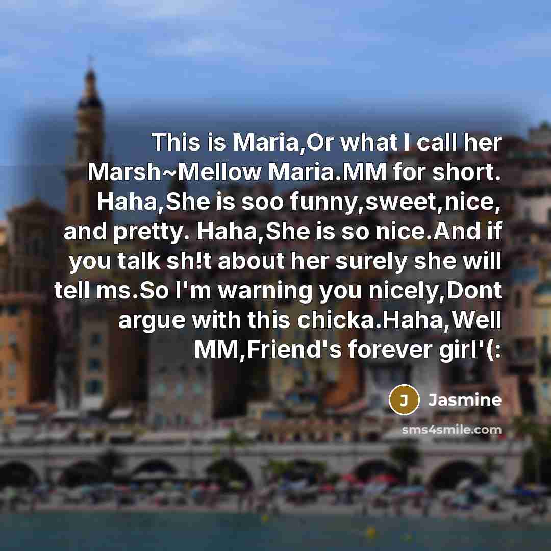 “This is Maria,Or what I call her Marsh~Mellow Maria.MM for…” quote by Jasmine