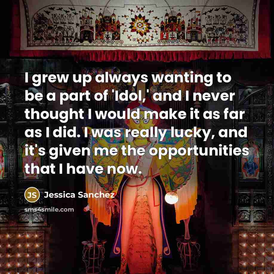 “I grew up always wanting to be a part of…” quote by Jessica Sanchez