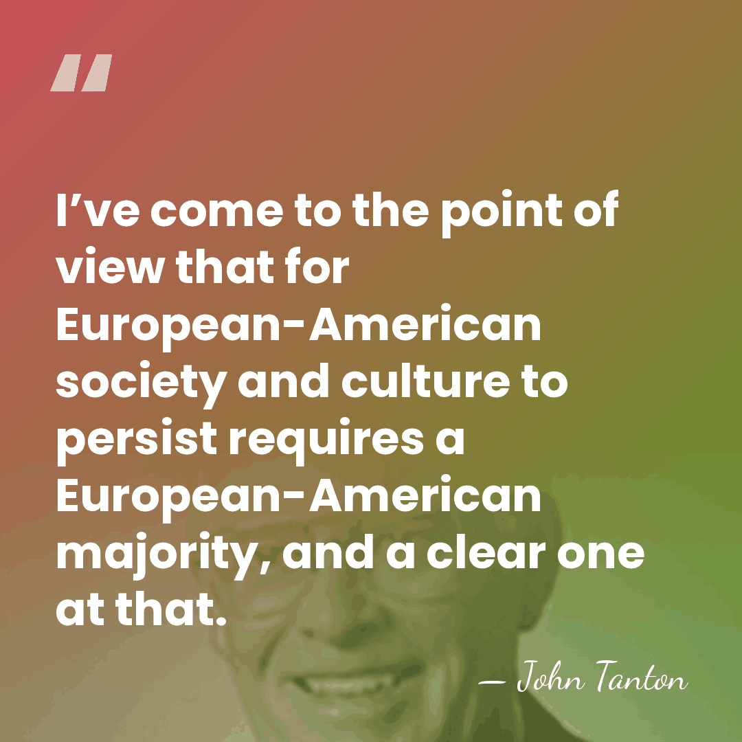 I’ve come to the point of view that for European-American society and&hellip; - John Tanton