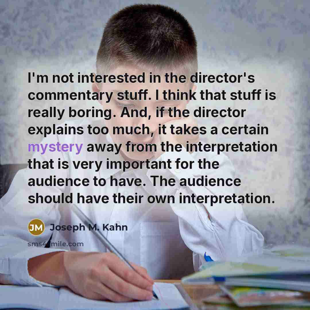“I'm not interested in the director's commentary stuff. I think…” quote by Joseph M. Kahn