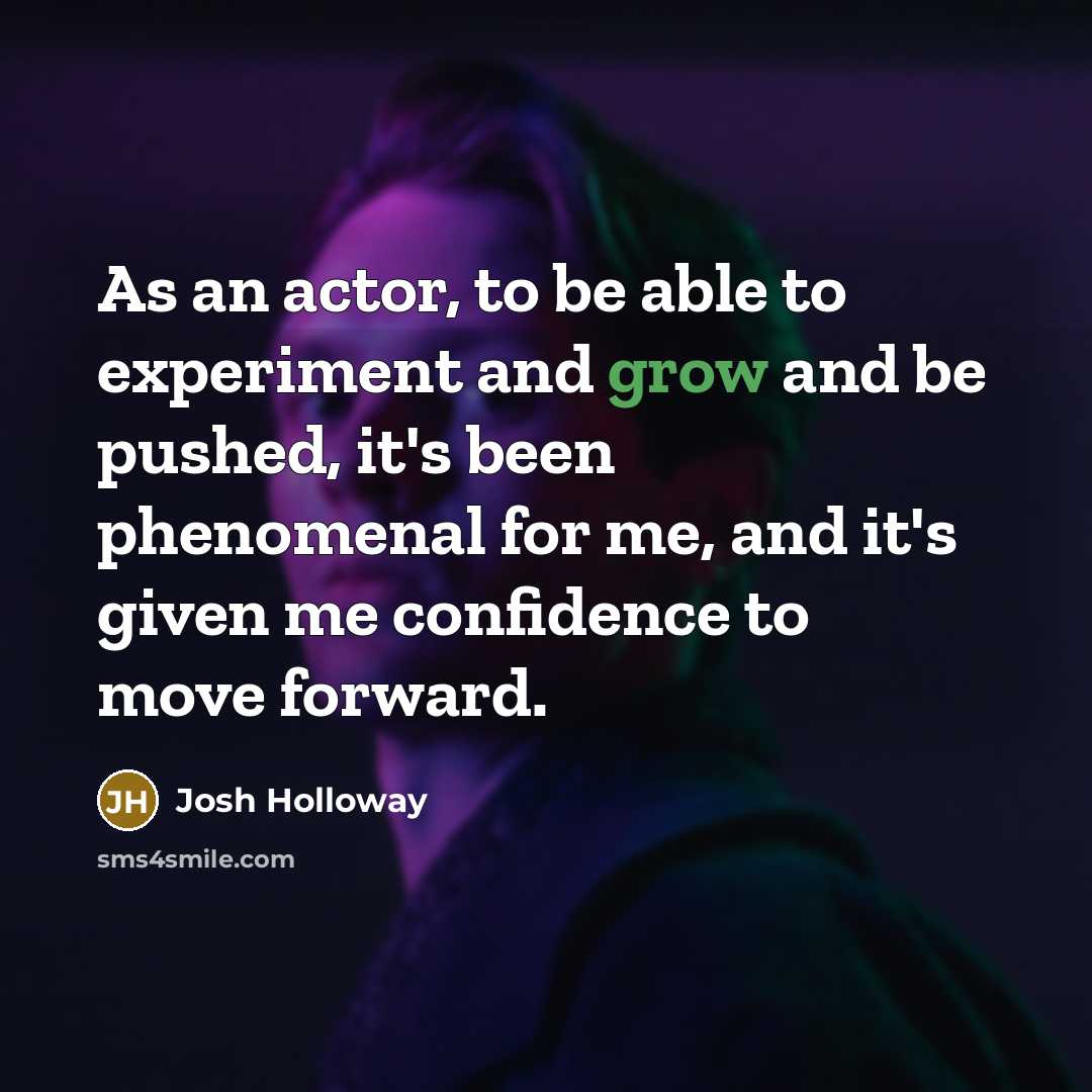 “As an actor, to be able to experiment and grow…” quote by Josh Holloway