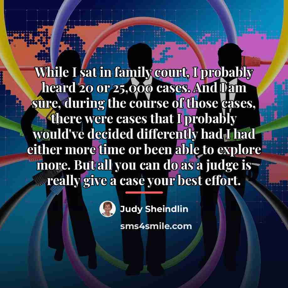 “While I sat in family court, I probably heard 20…” quote by Judy Sheindlin