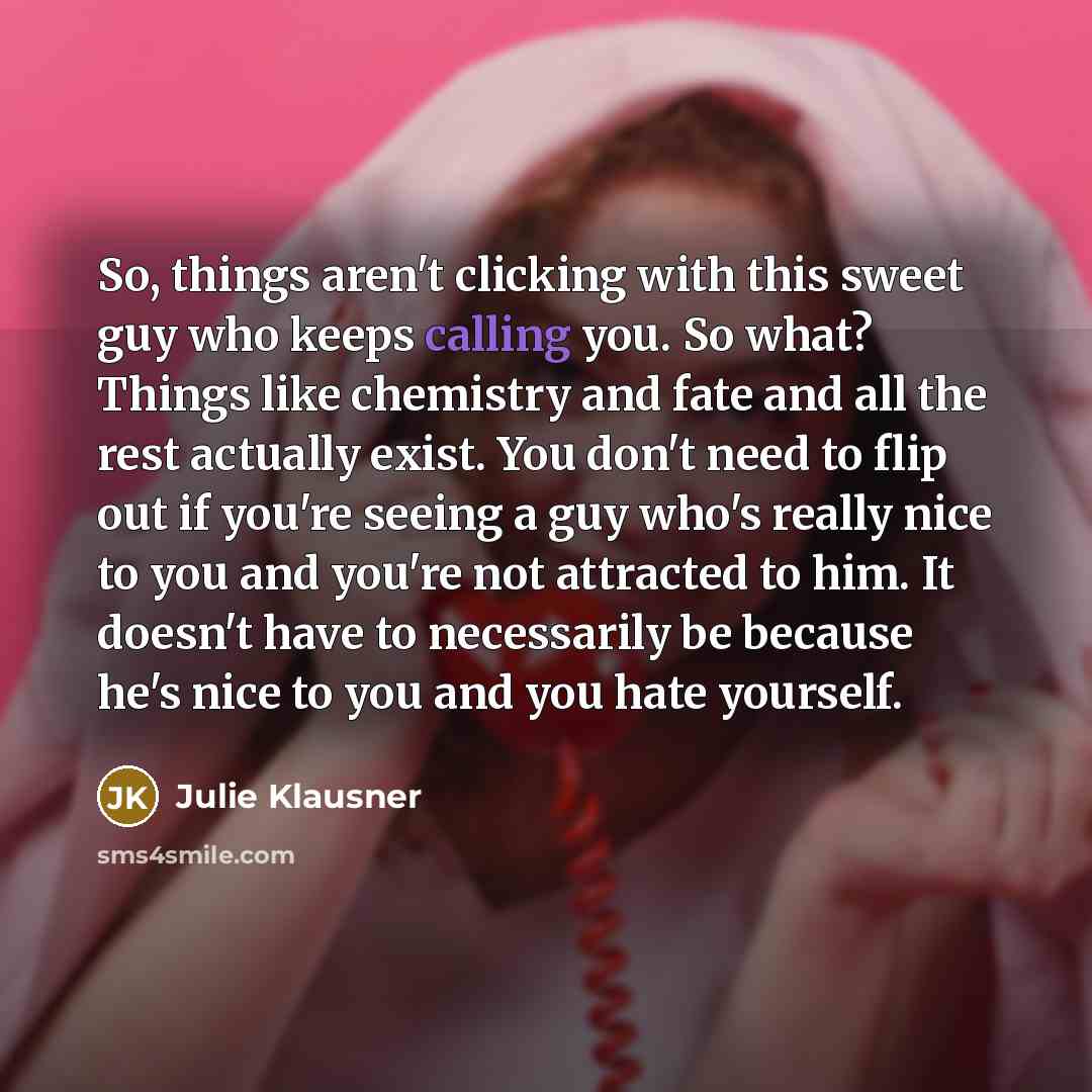 “So, things aren't clicking with this sweet guy who keeps…” quote by Julie Klausner