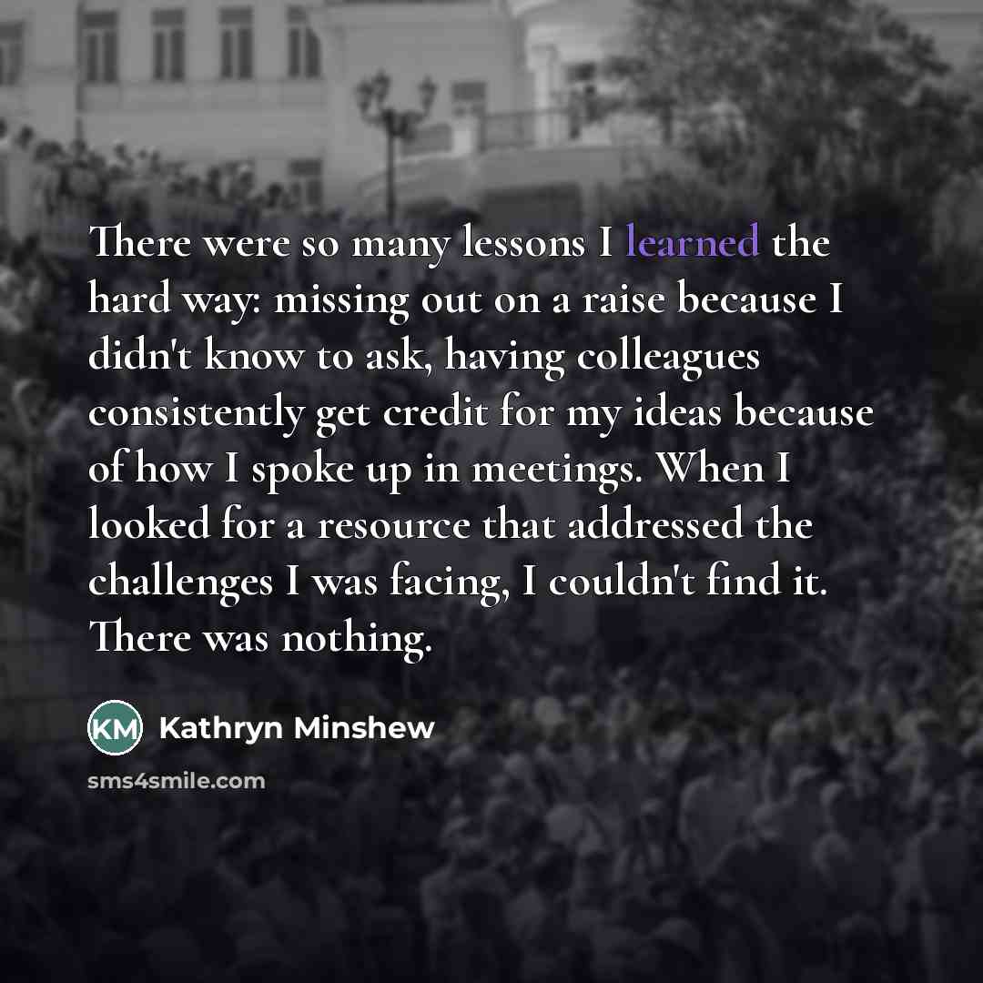 “There were so many lessons I learned the hard way:…” quote by Kathryn Minshew