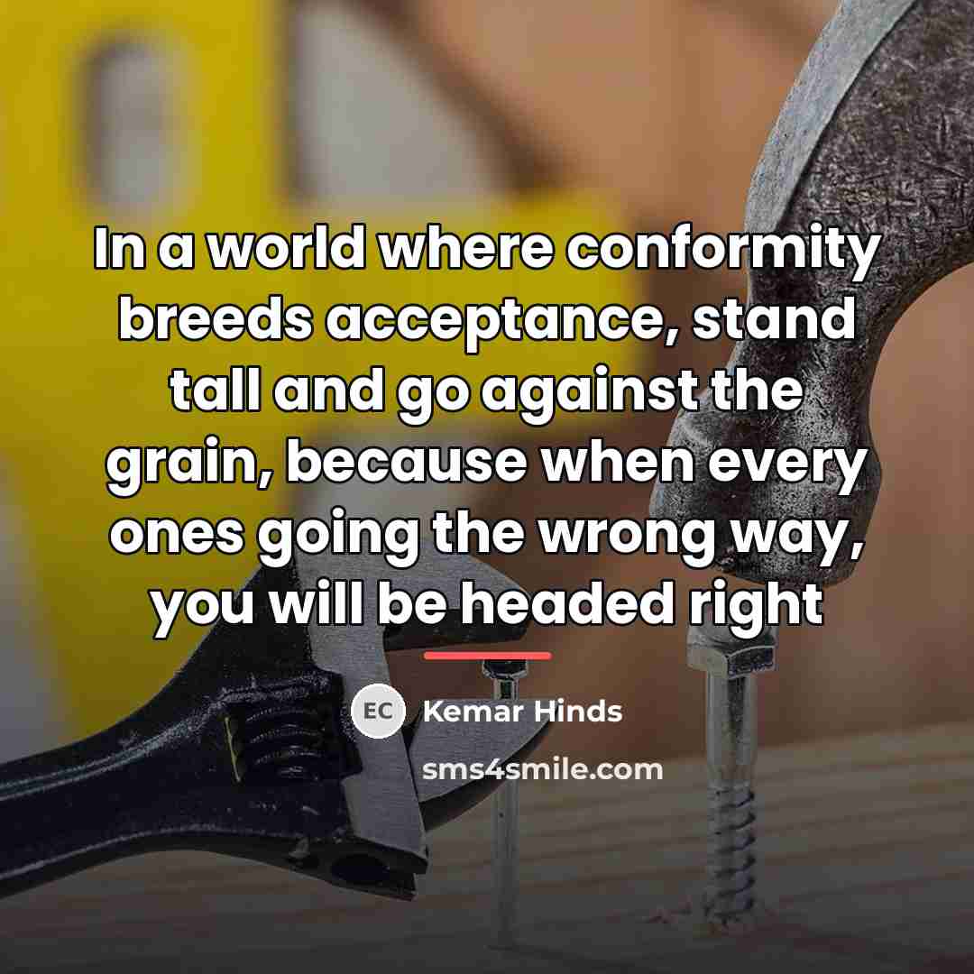 “In a world where conformity breeds acceptance, stand tall and…” quote by Kemar Hinds