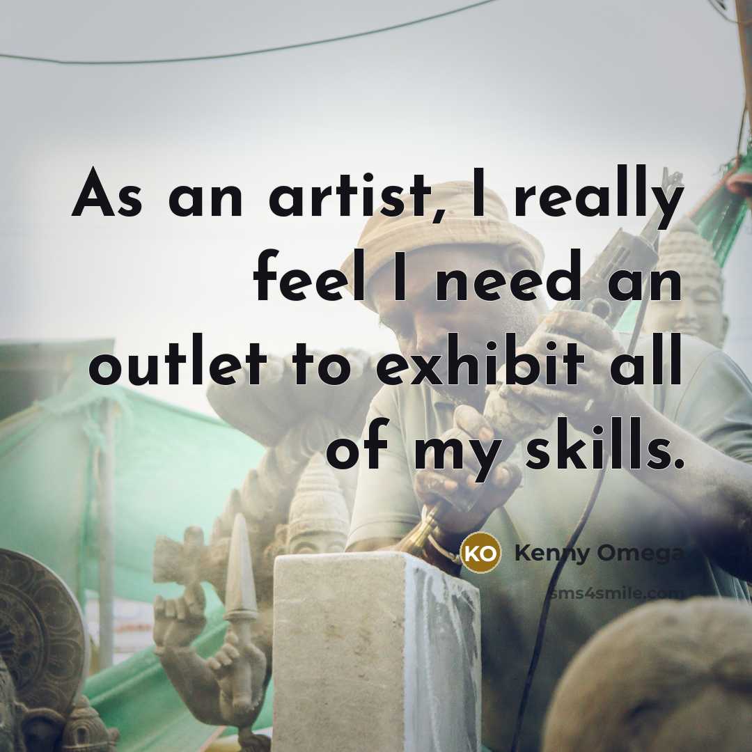 “As an artist, I really feel I need an outlet…” quote by Kenny Omega