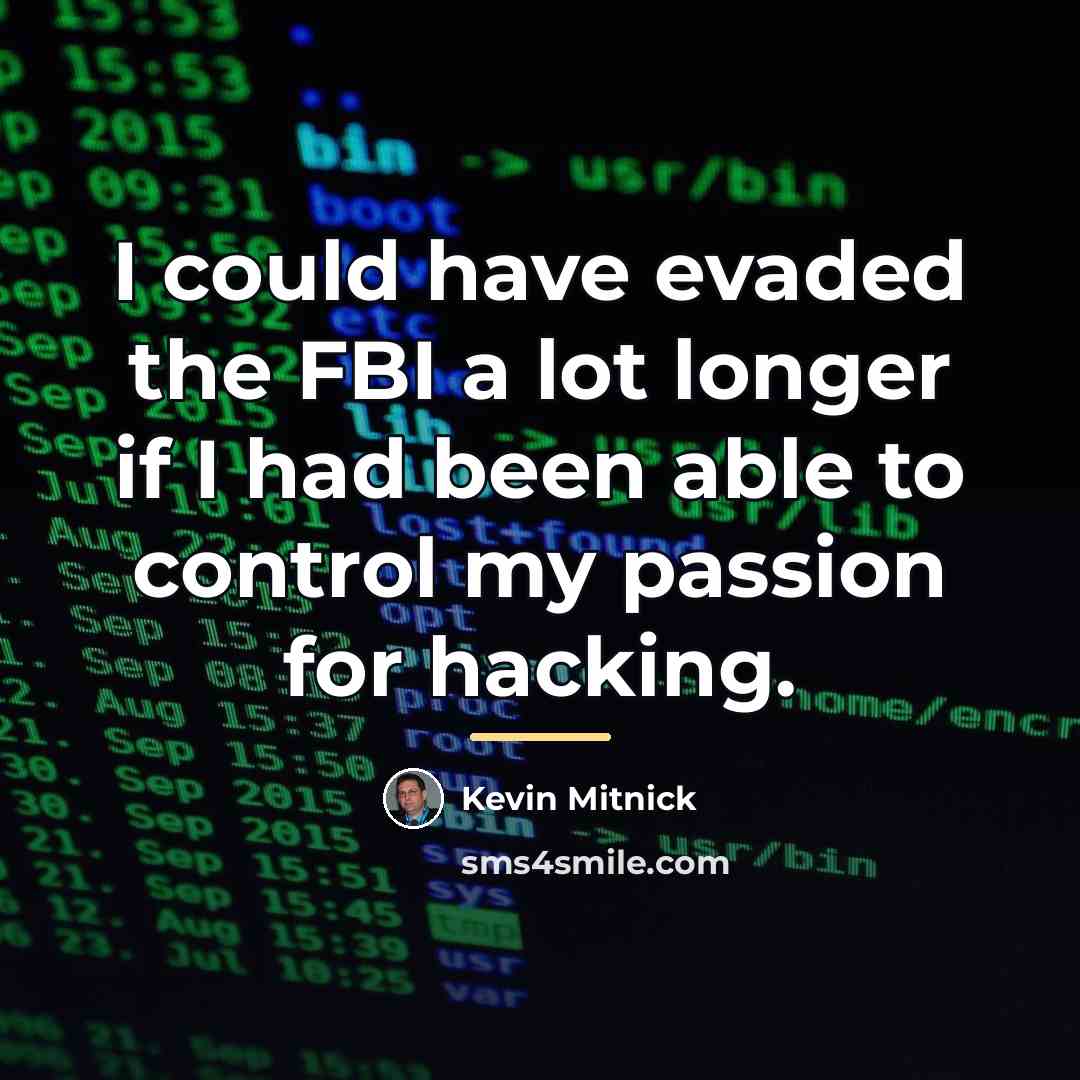 “I could have evaded the FBI a lot longer if…” quote by Kevin Mitnick
