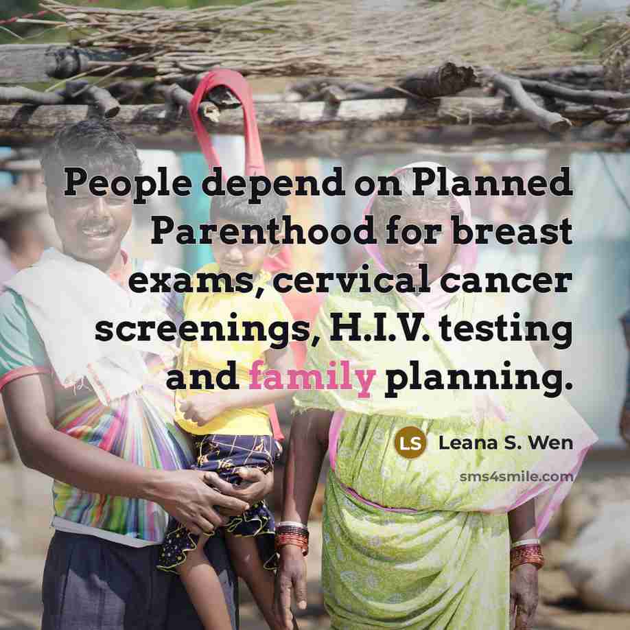 “People depend on Planned Parenthood for breast exams, cervical cancer screenings, H.I.V. testing and family planning.” quote by Leana S. Wen