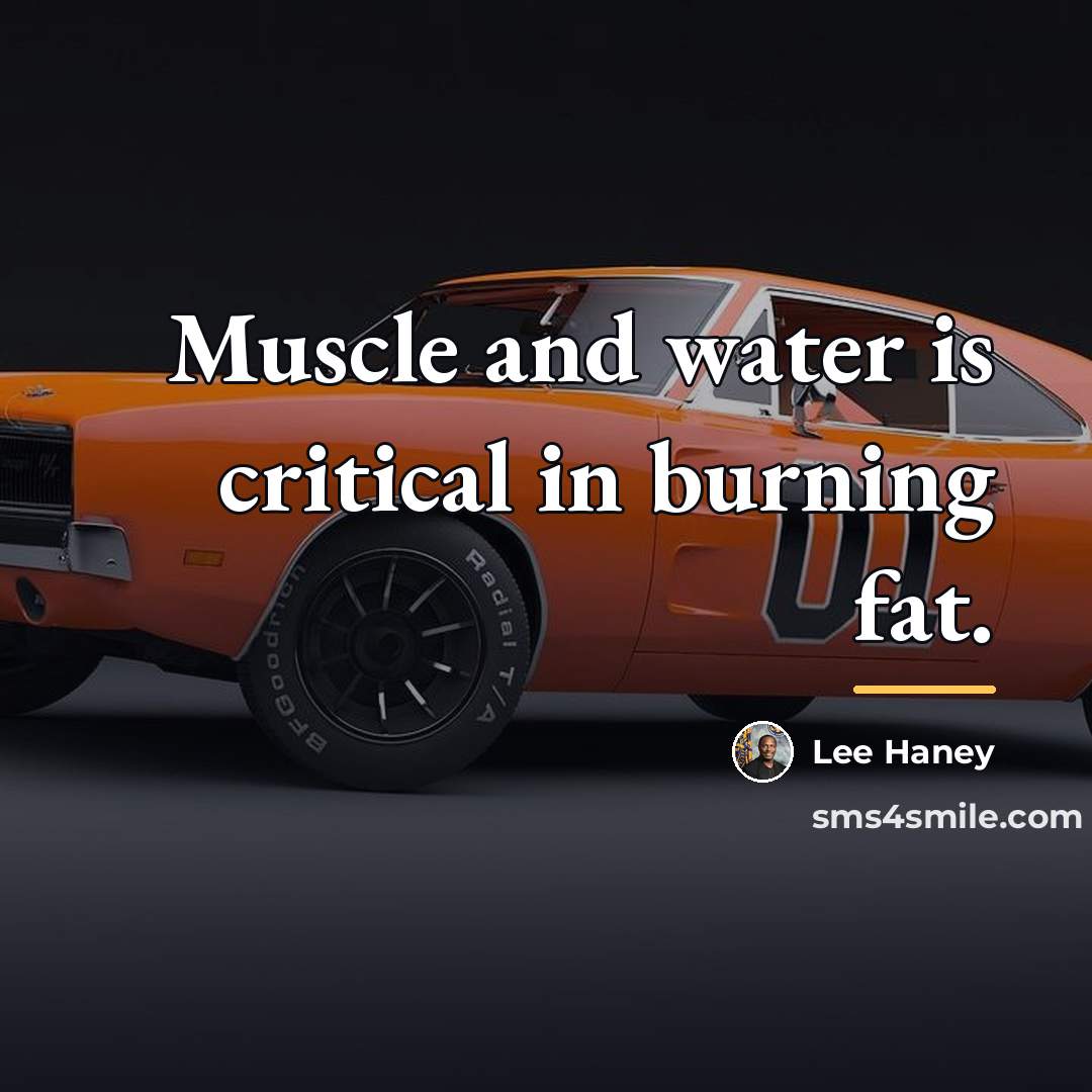“Muscle and water is critical in burning fat.…” quote by Lee Haney