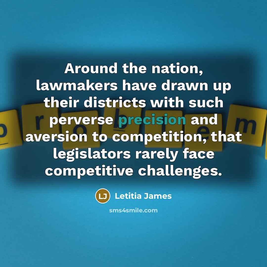 “Around the nation, lawmakers have drawn up their districts with…” quote by Letitia James