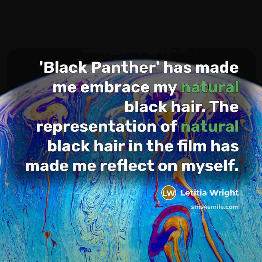 “'Black Panther' has made me embrace my natural black hair.…” quote by Letitia Wright