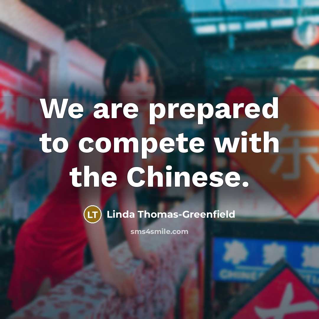 “We are prepared to compete with the Chinese.…” quote by Linda Thomas-Greenfield