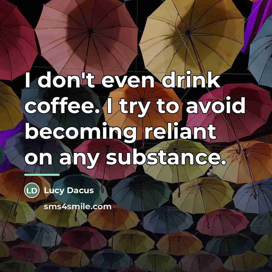 “I don't even drink coffee. I try to avoid becoming…” quote by Lucy Dacus