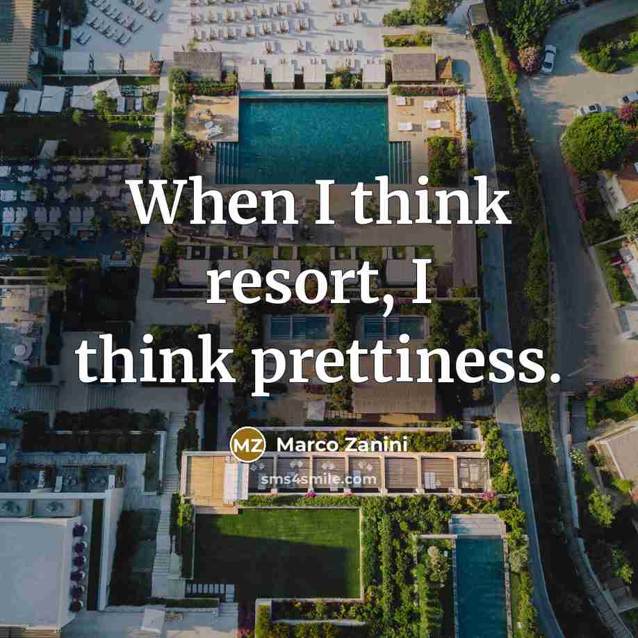 “When I think resort, I think prettiness.…” quote by Marco Zanini