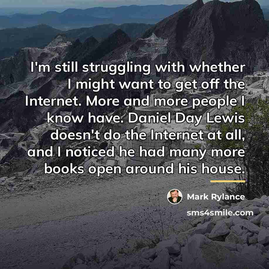 “I'm still struggling with whether I might want to get…” quote by Mark Rylance