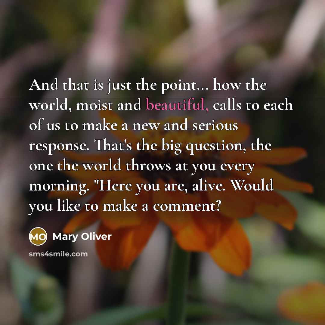 “And that is just the point... how the world, moist…” quote by Mary Oliver