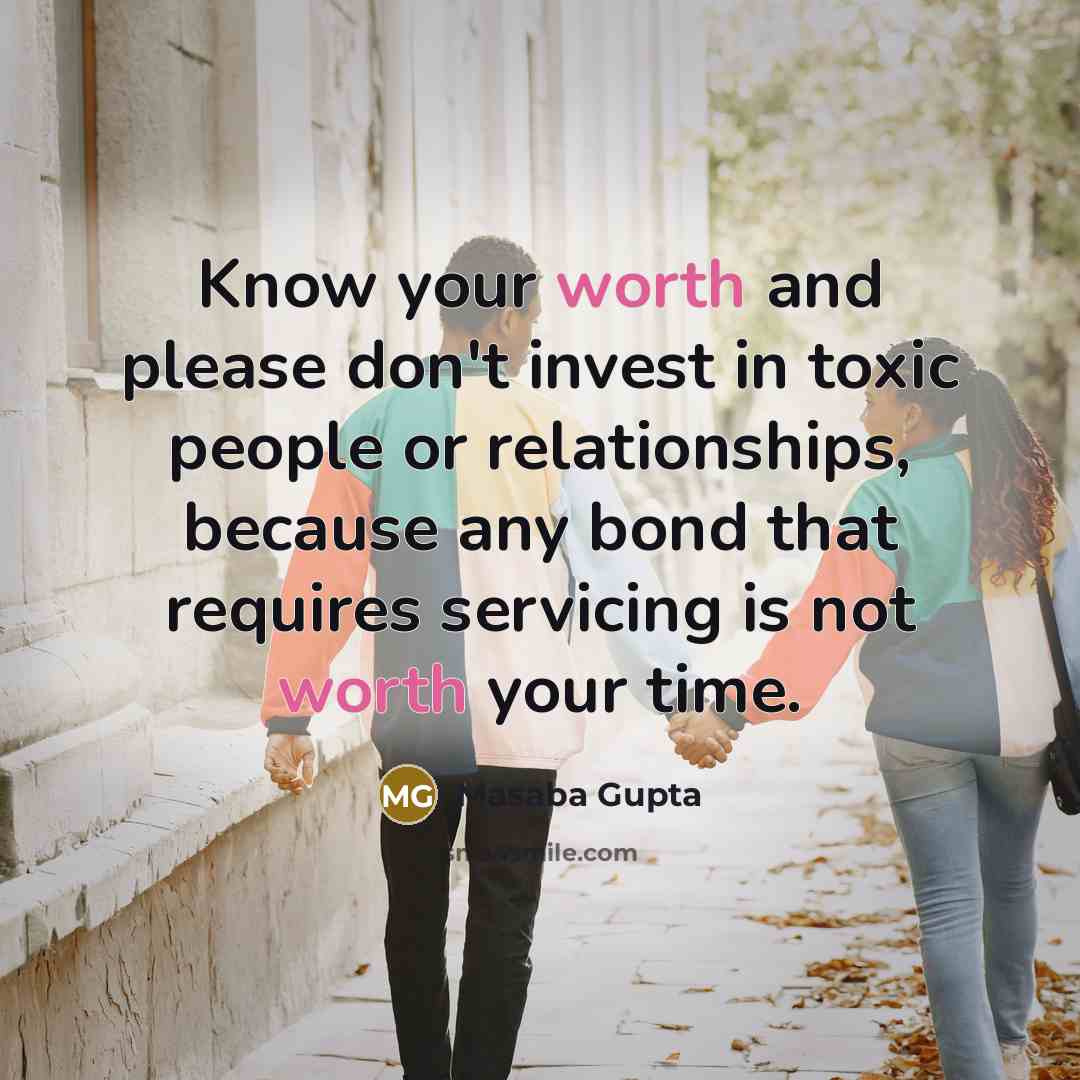 “Know your worth and please don't invest in toxic people…” quote by Masaba Gupta