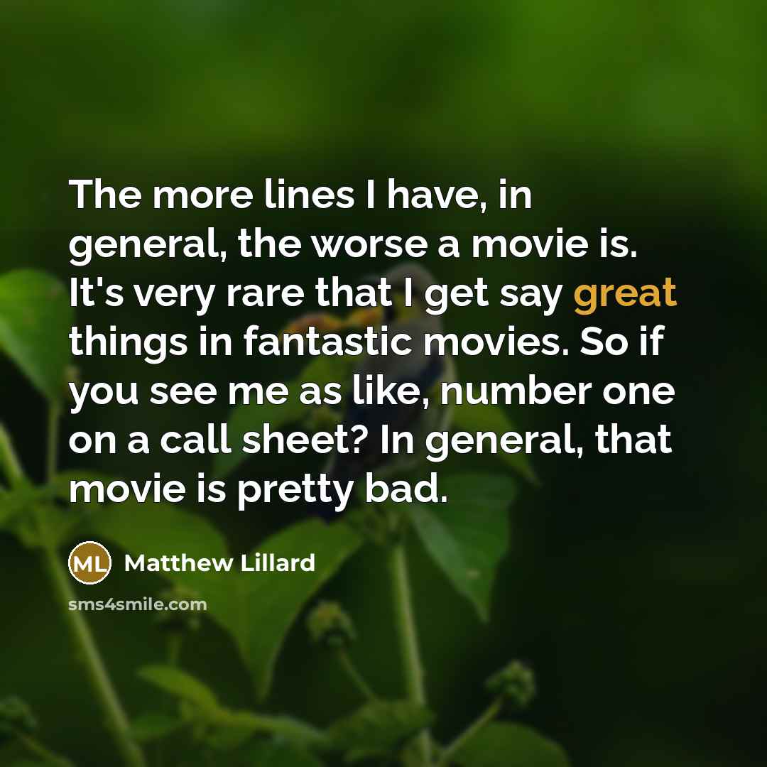 “The more lines I have, in general, the worse a…” quote by Matthew Lillard