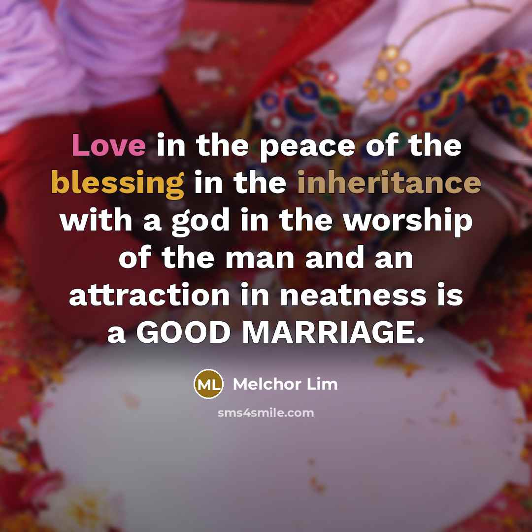 “Love in the peace of the blessing in the inheritance…” quote by Melchor Lim