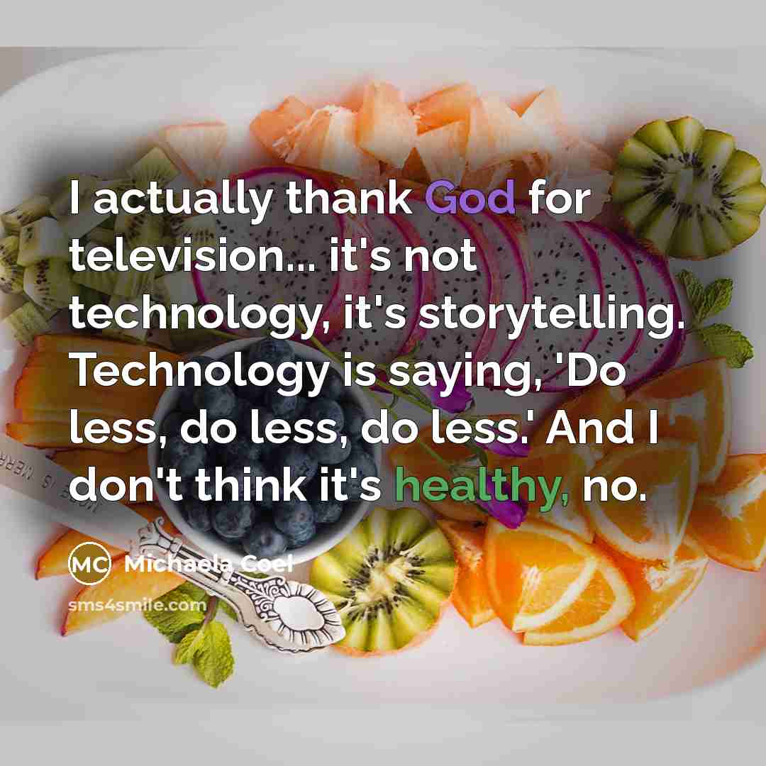 “I actually thank God for television... it's not technology, it's…” quote by Michaela Coel