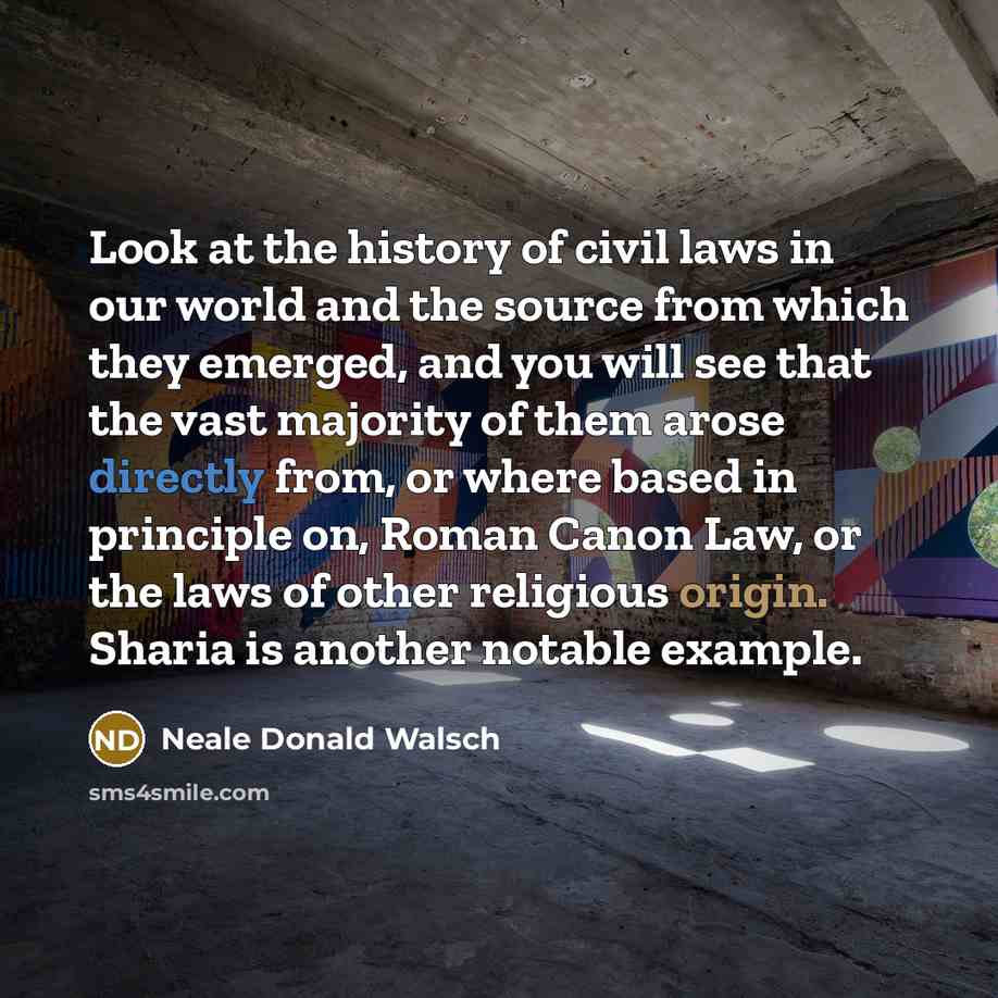 “Look at the history of civil laws in our world…” quote by Neale Donald Walsch