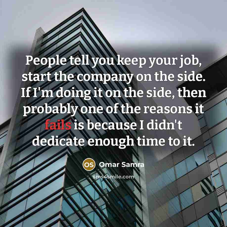 “People tell you keep your job, start the company on…” quote by Omar Samra