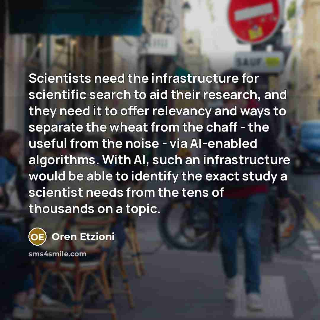 “Scientists need the infrastructure for scientific search to aid their…” quote by Oren Etzioni