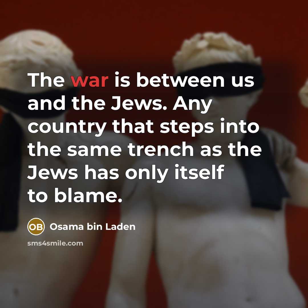 “The war is between us and the Jews. Any country…” quote by Osama bin Laden