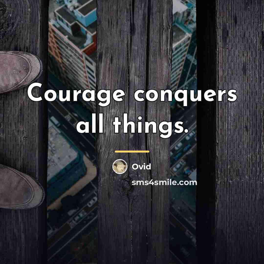 “Courage conquers all things.…” quote by Ovid