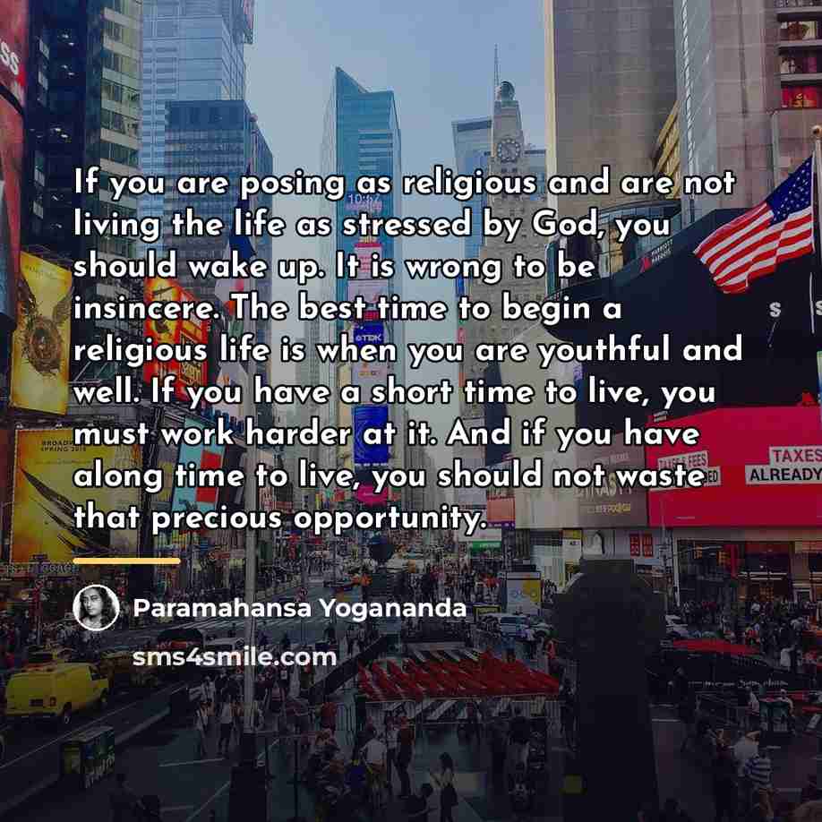 “If you are posing as religious and are not living…” quote by Paramahansa Yogananda