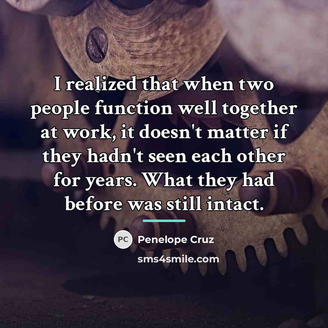“I realized that when two people function well together at…” quote by Penelope Cruz