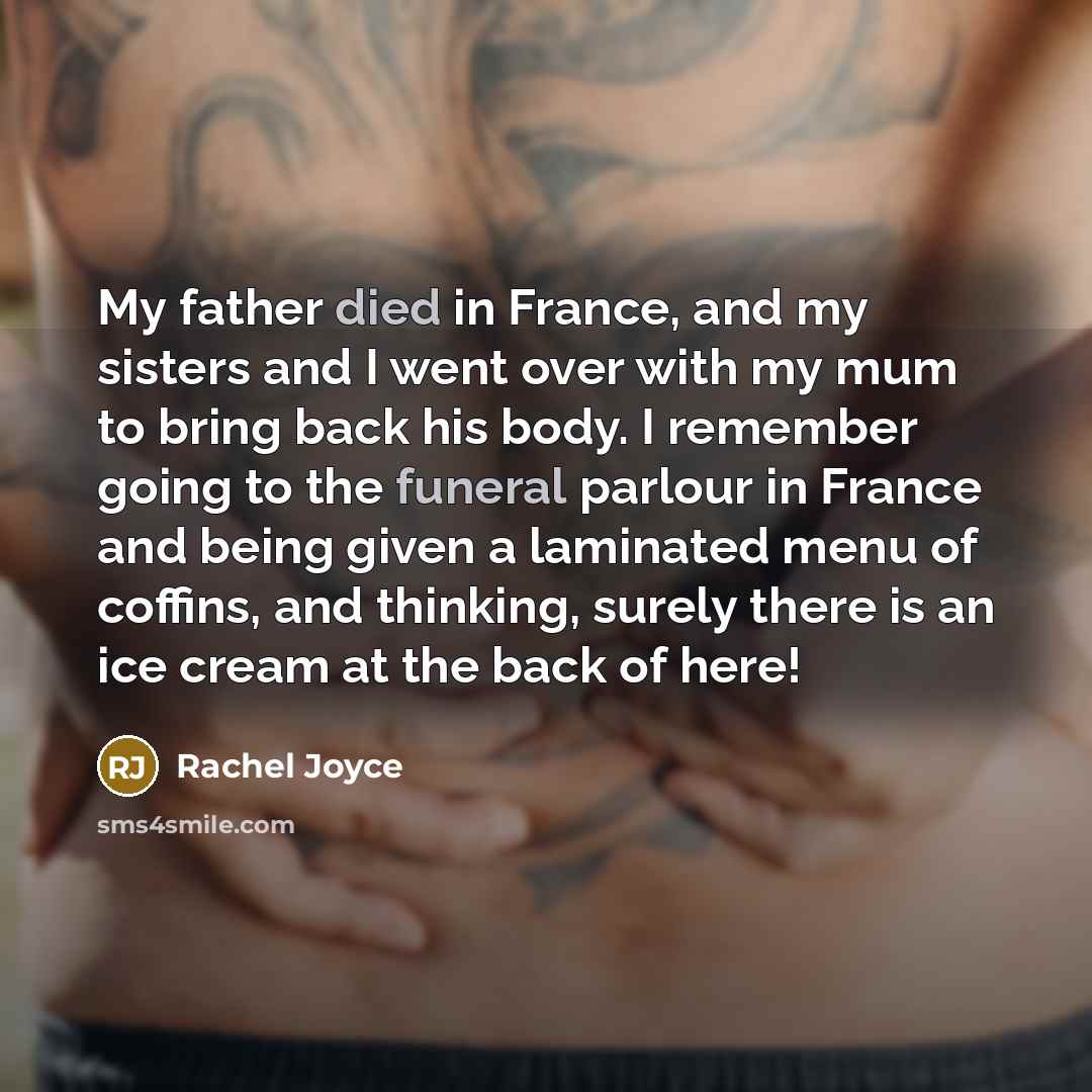 “My father died in France, and my sisters and I…” quote by Rachel Joyce
