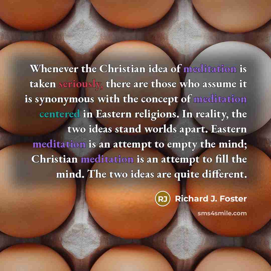“Whenever the Christian idea of meditation is taken seriously, there…” quote by Richard J. Foster