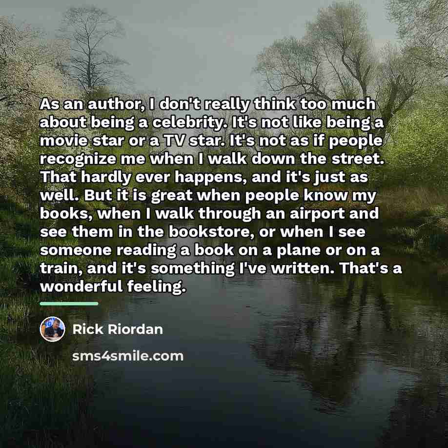 “As an author, I don't really think too much about…” quote by Rick Riordan